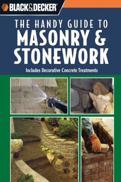 Cover Art for 9780785827702, Black & Decker: The Handy Guide to Masonry & Stonework by Creative Publishing International