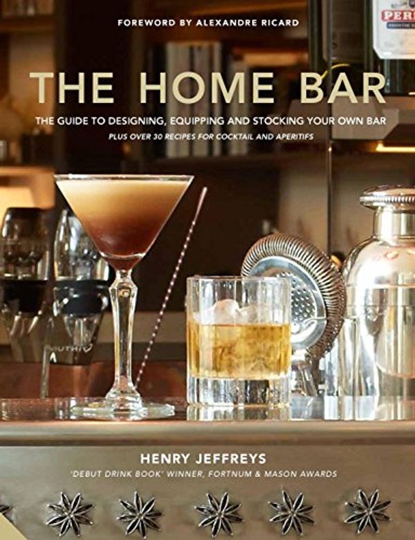 Cover Art for B07JJPRF61, The Home Bar:From simple bar carts to the ultimate in home bar design and drinks by Henry Jeffreys