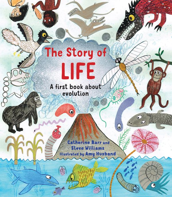 Cover Art for 9781786033420, The Story of Life: A First Book about Evolution by Catherine Barr, Steve Williams
