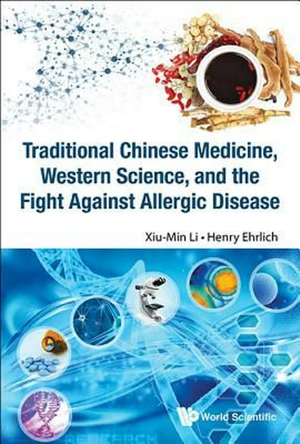 Cover Art for 9789814733694, Traditional Chinese Medicine, Western Science, and the Fight Against Allergic Disease by Xiu-Min Li
