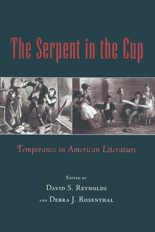 Cover Art for 9781558490826, The Serpent in the Cup: Temperance in American Literature by David S. Reynolds