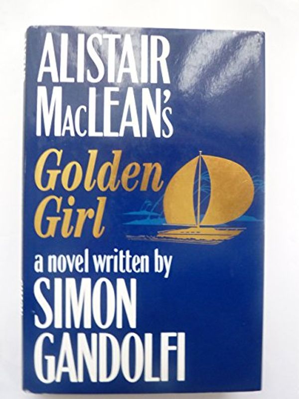 Cover Art for 9781855920088, Alistair MacLean's "Golden Girl" by Simon Gandolfi