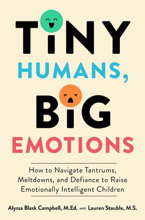 Cover Art for 9780063306288, Tiny Humans, Big Emotions by Lauren Elizabeth Stauble