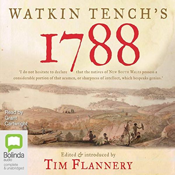 Cover Art for B01B70JZDO, Watkin Tench's 1788 by Tim Flannery (editor)