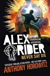 Cover Art for 9781406377040, Alex Rider Book 11Never Say Die by Anthony Horowitz