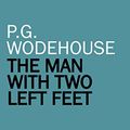 Cover Art for B07BS4FLLV, The Man With Two Left Feet by P.g. Wodehouse