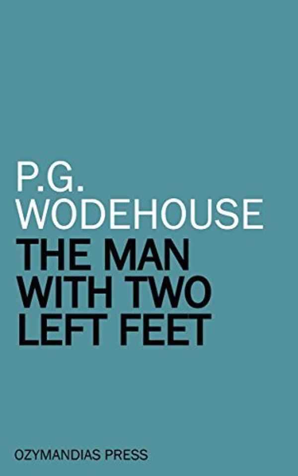 Cover Art for B07BS4FLLV, The Man With Two Left Feet by P.g. Wodehouse