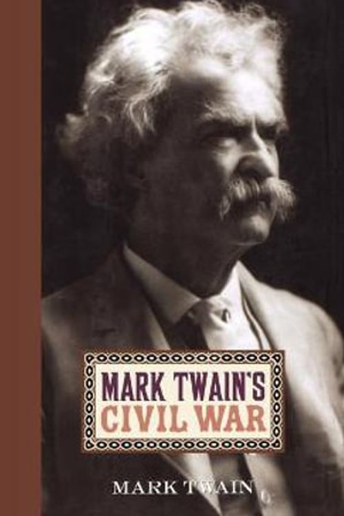 Cover Art for 9780813124742, Mark Twain's Civil War by Twain, Mark, Rachels, David