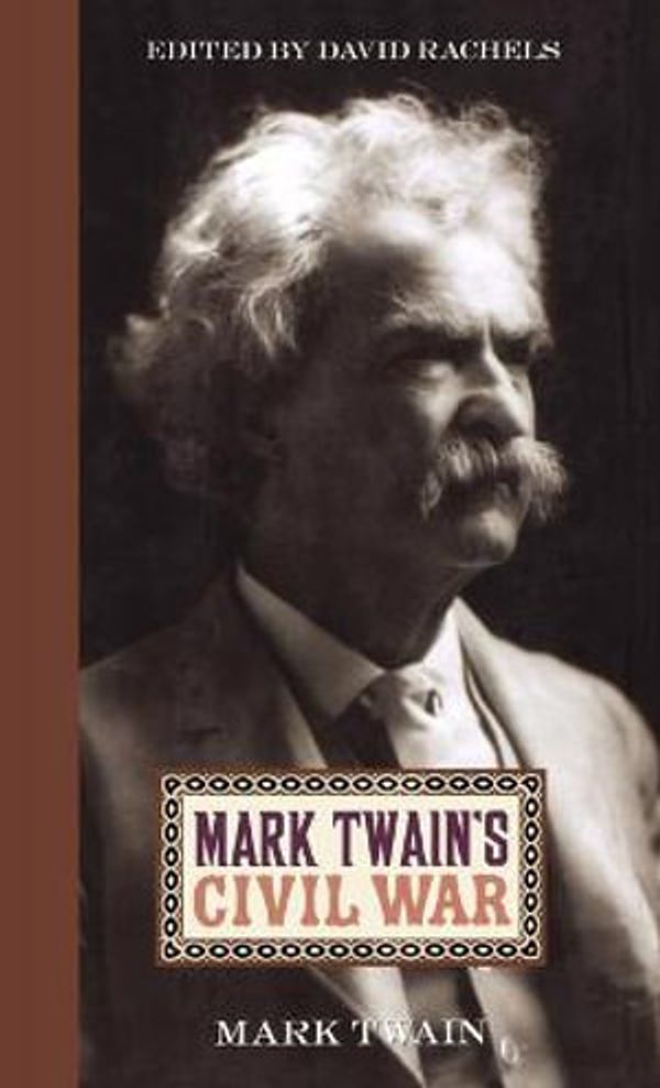 Cover Art for 9780813124742, Mark Twain's Civil War by Twain, Mark, Rachels, David