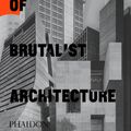 Cover Art for 9781838661908, Atlas of Brutalist Architecture by Phaidon Editors