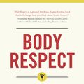 Cover Art for 9781940363431, Body Respect: What Conventional Health Books Get Wrong, Leave Out, and Just Plain Fail to Understand about Weight by Linda Bacon, Lucy Aphramor