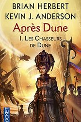 Cover Art for 9782266183253, Après Dune, Tome 1 : Les chasseurs de Dune by Brian Herbert, Kevin J. Anderson