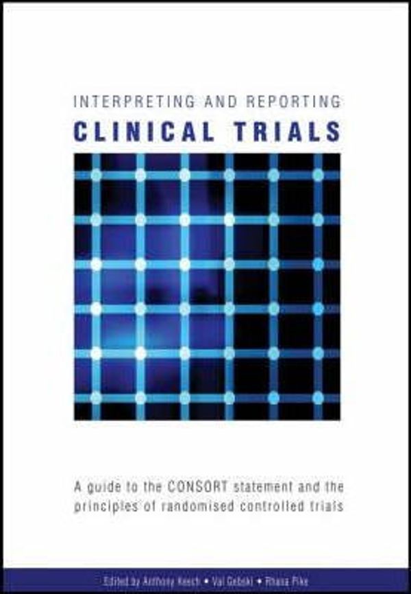 Cover Art for 9780977578641, Interpreting and Reporting Clinical Trials by Anthony Keech, Val Gebski, Rhana Pike