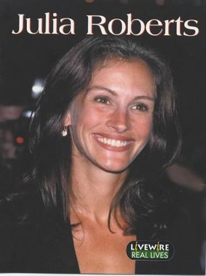 Cover Art for 9780340800966, Livewire Real Lives Julia Roberts by Julia Holt