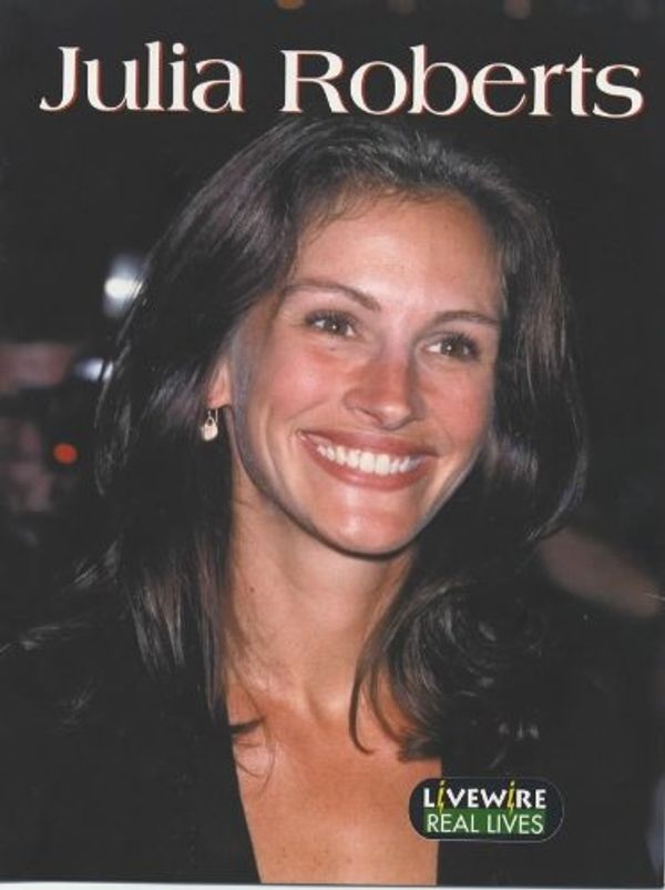 Cover Art for 9780340800966, Livewire Real Lives Julia Roberts by Julia Holt