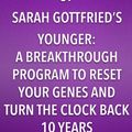 Cover Art for 9781682996515, Summary, Analysis, and Review of Sara Gottfried's Younger:: A Breakthrough Program to Reset Your Genes, Reverse Aging, and Turn Back the Clock 10 Years by Start Publishing Notes LLC