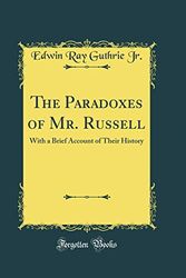 Cover Art for 9780666533968, The Paradoxes of Mr. Russell: With a Brief Account of Their History (Classic Reprint) by Edwin Ray Guthrie Jr.