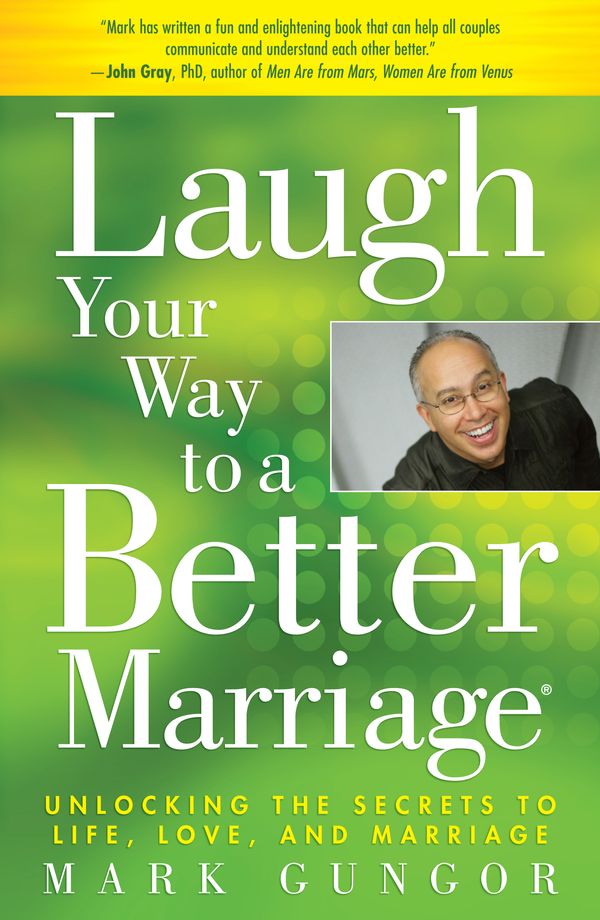 Cover Art for 9781416558798, Laugh Your Way to a Better Marriage by Mark Gungor