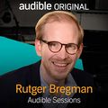 Cover Art for B01N818UPO, Rutger Bregman: Audible Sessions: FREE Exclusive Interview by Gabriel Fleming