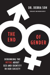 Cover Art for 9781982132514, The End of Gender: Debunking the Myths about Sex and Identity in Our Society by Debra Soh