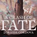 Cover Art for 9781368048538, A Crash of Fate (Star Wars: Galaxy's Edge) by Zoraida Cordova