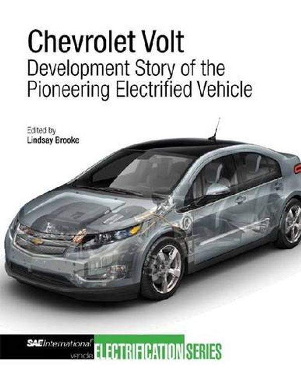 Cover Art for 9780768047653, Chevrolet Volt: Development Story of the Pioneering Electrified Vehicle by Lindsay Brooke