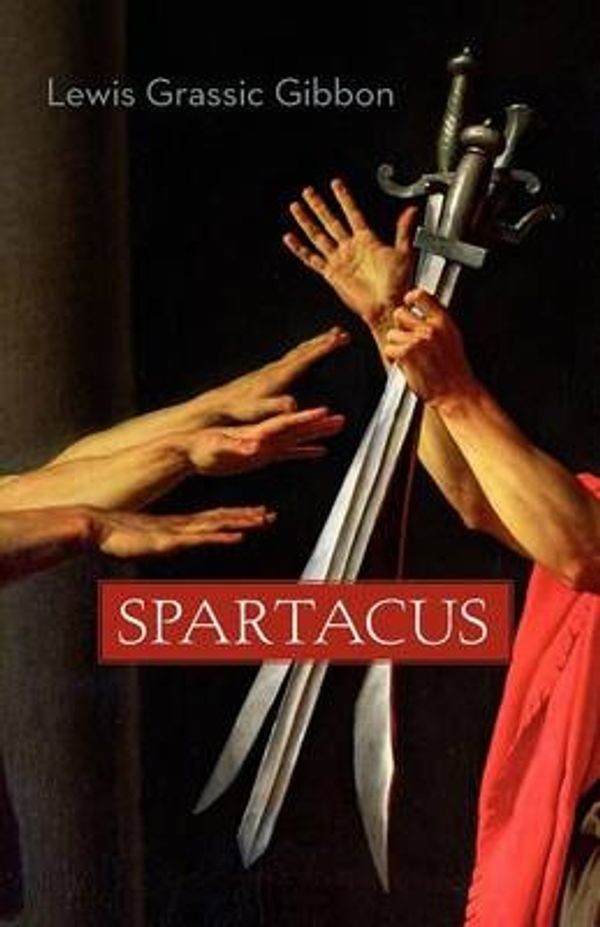 Cover Art for 9781933648132, Spartacus by Lewis Grassic Gibbon