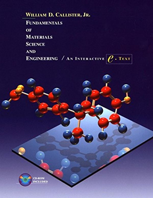 Cover Art for 9780471395515, Fundamentals of Materials Science and Engineering: An Interactive e . Text, 5th Edition by William D. Callister