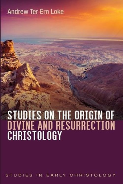 Cover Art for 9781666743371, Studies on the Origin of Divine and Resurrection Christology (Studies in Early Christology Series) by Andrew Ter Ern Loke