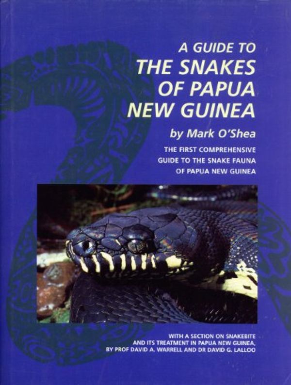 Cover Art for 9789810078362, A Guide to the Snakes of Papua New Guinea by O'Shea, Mark