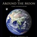 Cover Art for 9781079778366, From the Earth to the Moon & Around the Moon (Classic Illustrated Edition) by Verne, Jules