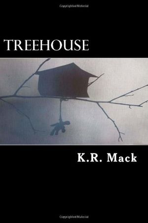 Cover Art for 9780615719658, Treehouse by K.R. Mack