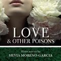 Cover Art for 9781927990063, Love & Other Poisons by Silvia Moreno-Garcia