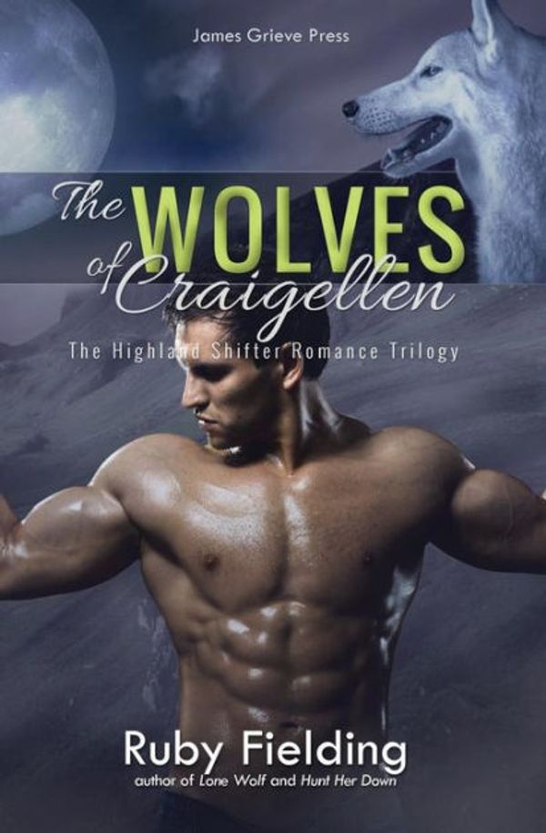 Cover Art for 9781532786488, The Wolves of CraigellenThe Highland Shifter Romance Trilogy by Ruby Fielding