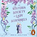 Cover Art for B0B1N4T8QH, The Wisteria Society of Lady Scoundrels by India Holton