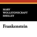 Cover Art for 9781434473004, Frankenstein by Mary Wollstonecraft Shelley