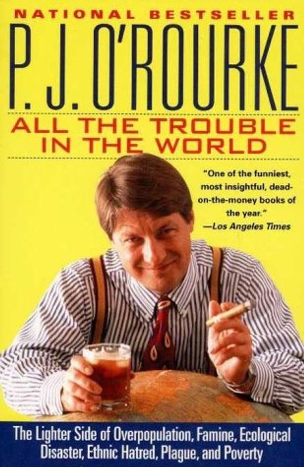 Cover Art for 9780394224466, All the Trouble in the World by P. J. O'Rourke