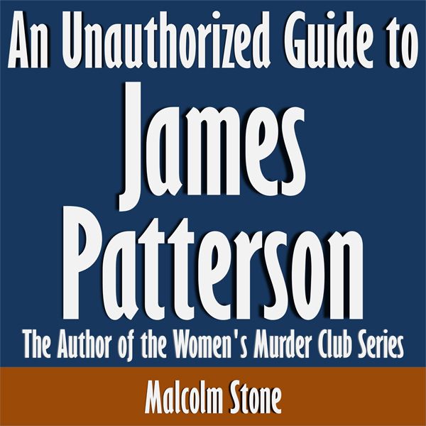 Cover Art for B016356KOK, An Unauthorized Guide to James Patterson: The Author of the Women's Murder Club Series (Unabridged) by Unknown