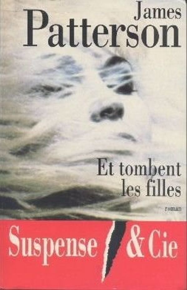 Cover Art for 9782286047368, Et tombent les filles by James Patterson