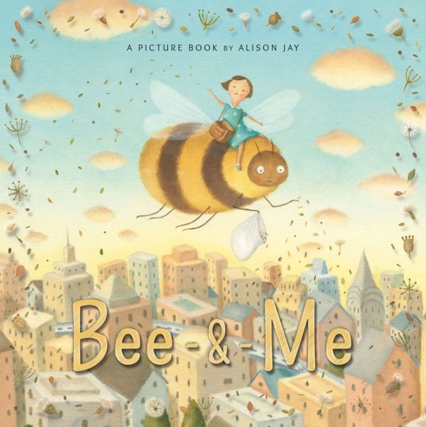 Cover Art for 9781910646052, Bee and Me by Alison Jay