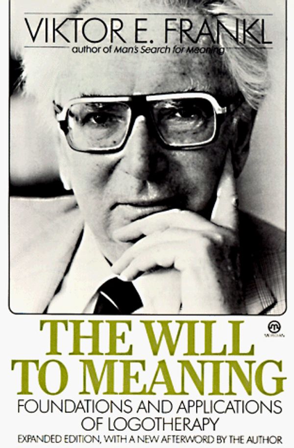 Cover Art for 9780452010345, The Will to Meaning: Foundations and Applications of Logotherapy by Viktor E. Frankl