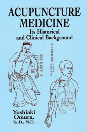Cover Art for 9780486428505, Acupuncture Medicine: Its Historical and Clinical  Background by Yoshiaki Omura