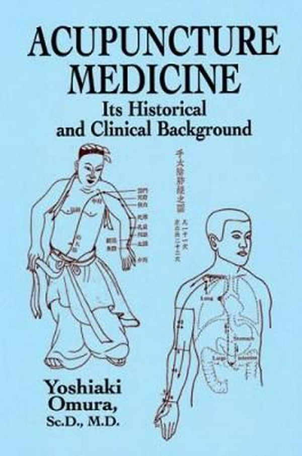 Cover Art for 9780486428505, Acupuncture Medicine: Its Historical and Clinical  Background by Yoshiaki Omura