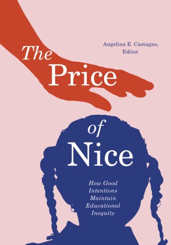 Cover Art for 9781517905675, The Price of Nice: How Good Intentions Maintain Educational Inequity by 