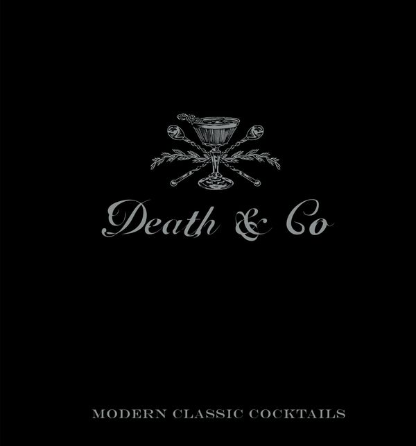 Cover Art for 9781607745259, Death and Co: Modern Classic Cocktails, with More than 500 Recipes by David Kaplan