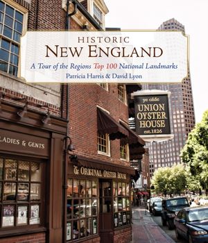 Cover Art for 9781493024568, Historic New EnglandA Tour of the Region's Top 100 National Landmarks by Patricia Harris