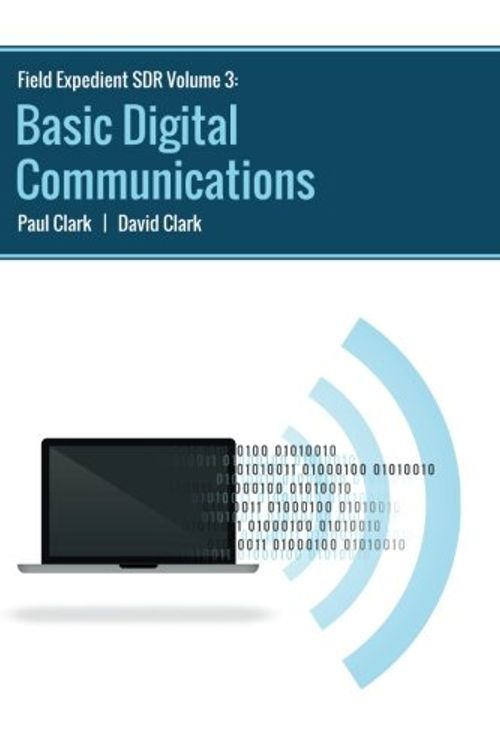 Cover Art for 9781537324494, Field Expedient SDR: Basic Digital Communications (black and white version): Volume 3 by Paul Clark, David Clark