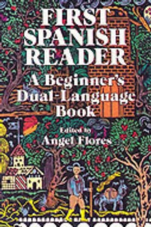 Cover Art for 9780486258102, First Spanish Reader by Angel Flores