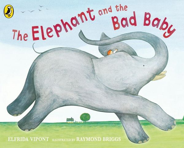Cover Art for 9780141383743, The Elephant and the Bad Baby by Elfrida Vipont, Raymond Briggs, Elfrida Vipont And Raymond Briggs
