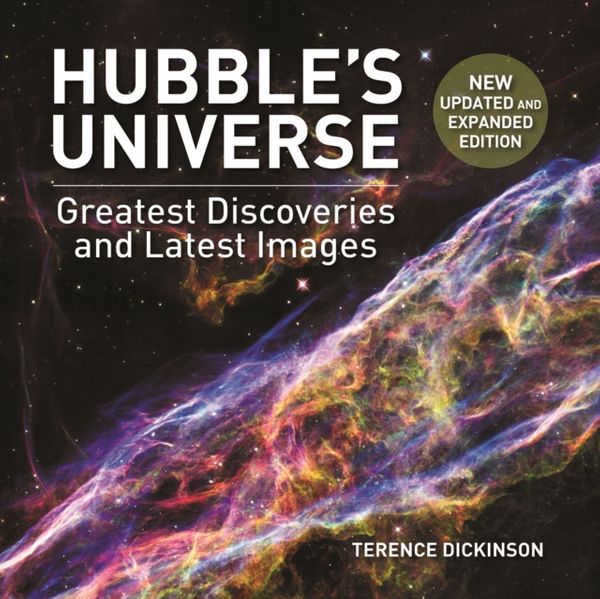 Cover Art for 9781770859975, Hubble's Universe: Greatest Discoveries and Latest Images by Terence Dickinson